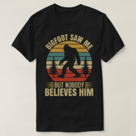 Bigfoot såg mig men ingen tro honom t shirt