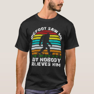 Bigfoot såg mig, men ingen tro honom t shirt