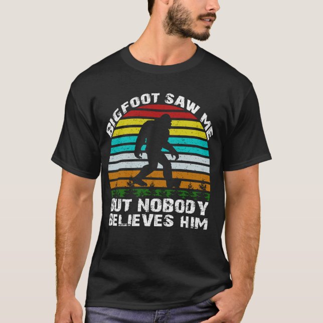 Bigfoot såg mig, men ingen tro honom t shirt (Framsida)