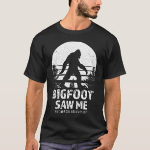 Bigfoot såg mig men ingen Tro honom T Shirt