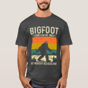 Bigfoot Såg Mig Men Ingen Tro Honom T Shirt