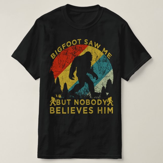 Bigfoot såg mig, men ingen tro honom t shirt (Design framsida)