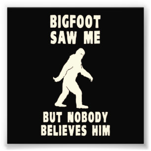 Bigfoot sågar mig, men ingen tror honom fototryck