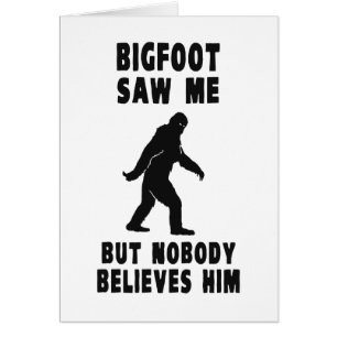 Bigfoot sågar mig, men ingen tror honom hälsningskort