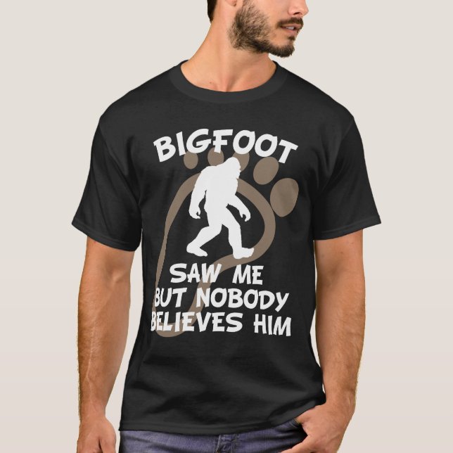 Bigfoot sågar mig, men ingen tror honom t shirt (Framsida)