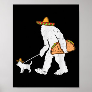 Bigfoot Sasquatch Taco Chihuahua Funny Cinco De Mo Poster