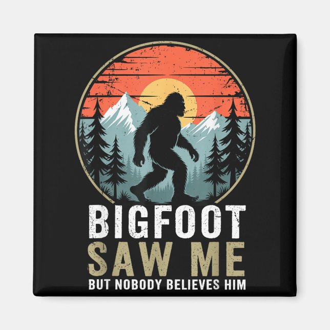 Bigfoot Saw Me But Nobody Believes Him Humor Funny Magnet (Framsidan)