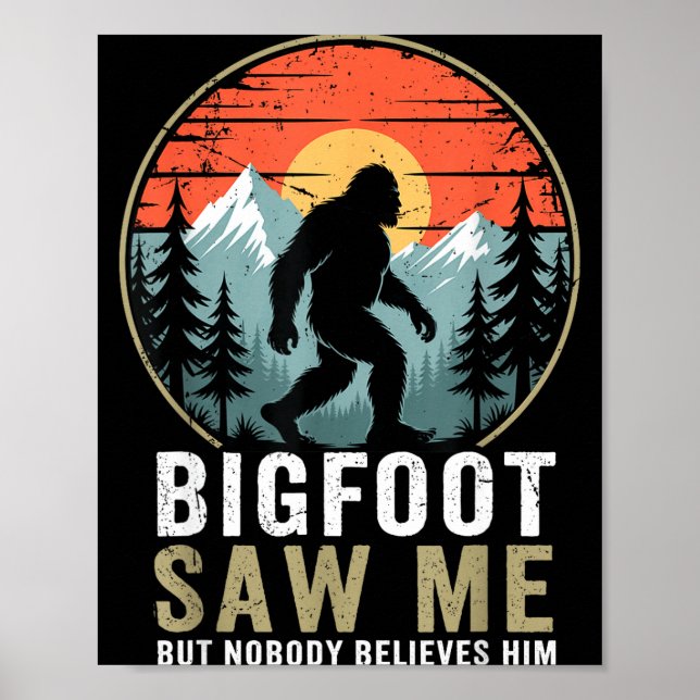 Bigfoot Saw Me But Nobody Believes Him Humor Funny Poster (Framsidan)