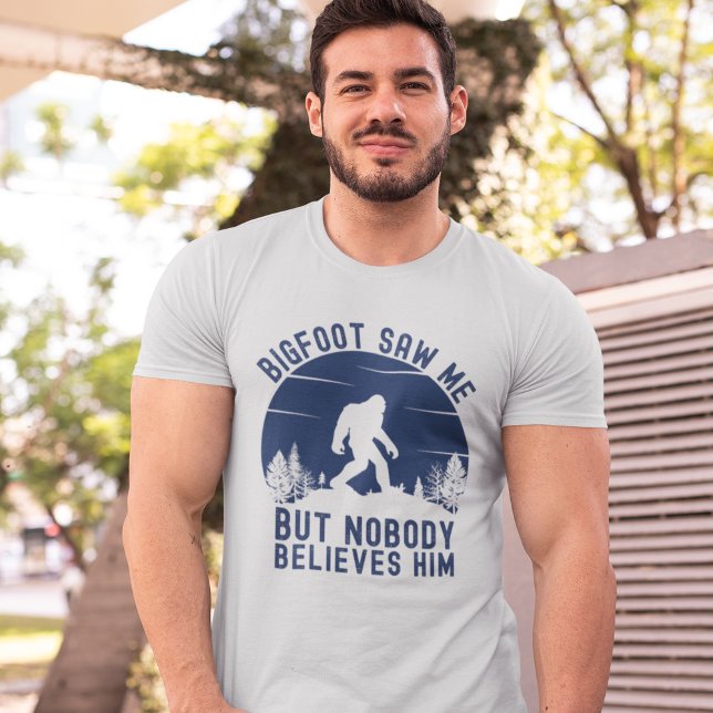 Bigfoot Saw me but nobody believes him T Shirt (Skapare uppladdad)