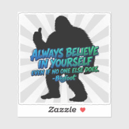 Bigfoot Silhouette Believe In Yourself Quote Klistermärken