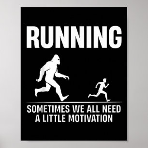 Bigfoot springer ibland, ibland behöver vi alla en poster