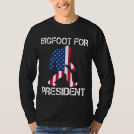 Bigfoot till president t shirt