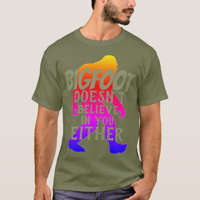 Bigfoot tror inte i dig Either T Shirt (Framsida)
