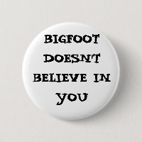 Bigfoot tror inte i dig