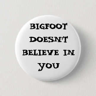 Bigfoot tror inte i dig knapp