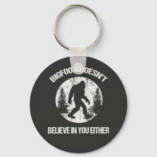 Bigfoot tror inte på dig heller. nyckelring