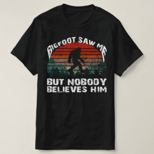 Bigfoot tror inte på dig heller t shirt