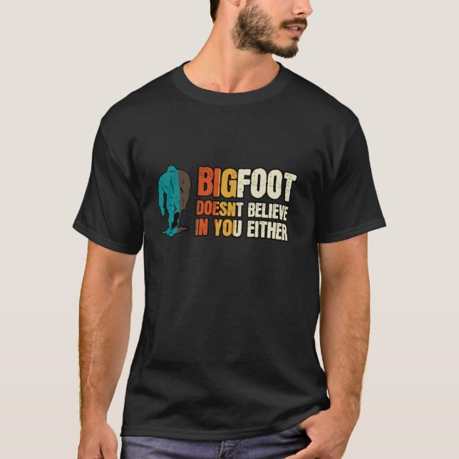 Bigfoot tror inte på dig vare sig Fantastisk S T Shirt (Framsida)