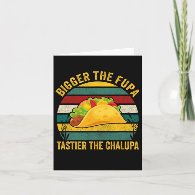 Bigger Fupa Tastier Chalupa Kort (Framsida)