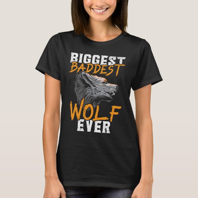 Biggest Baddest Wolf Ever Werewolf Wolfpack Wolfga T Shirt (Framsida)