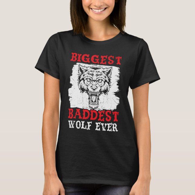 Biggest Baddest Wolf Ever Werewolf Wolfpack Wolfga T Shirt (Framsida)