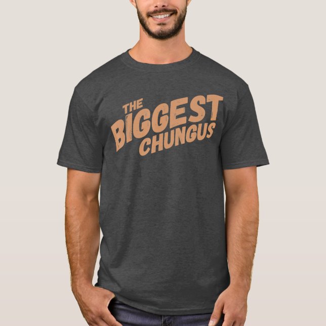 Biggest Chungus Funny Meme Shirt Trending Quote T (Framsida)