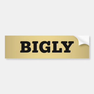 BIGLY BUMPER STICKER BILDEKAL