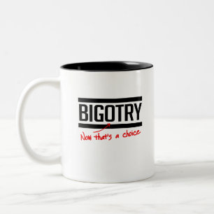 Bigotry är ett val Två-Tonad mugg