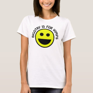 Bigotry är för Wimps Smile Ansikte T Shirt