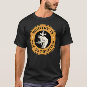 Bigotry är inte patriotism T-Shirt
