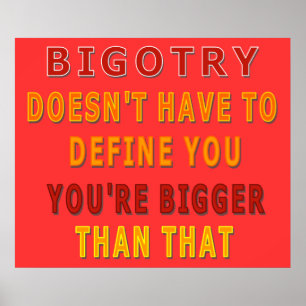 Bigotry behöver inte definiera dig poster