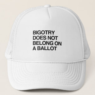 BIGOTRY TILLHÖR INTE EN BALLOT TRUCKERKEPS