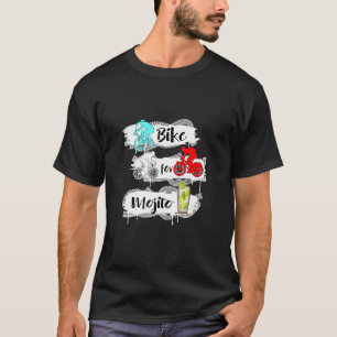 Bike for Mojito Cycling Road Mtb Bmx Bike T Shirt