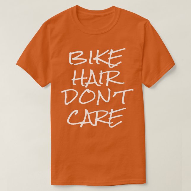 Bike Hair Donx27t Care T Shirt (Design framsida)
