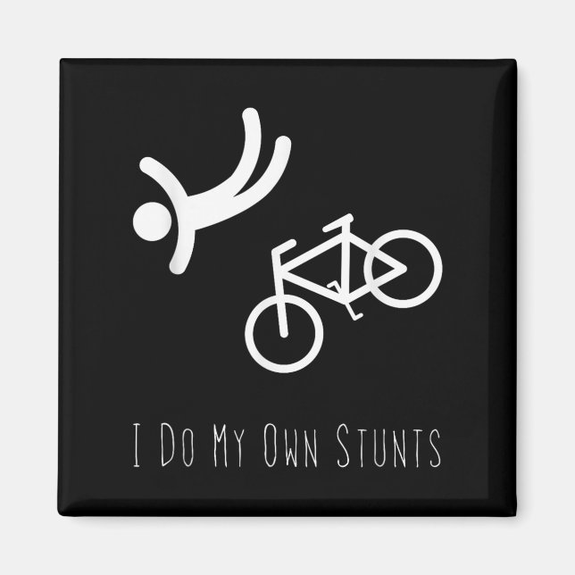 Bike Lover Shirt - I Do My Own Stunts Bmx Cycling  Magnet (Framsidan)