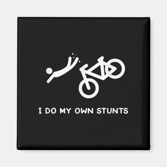 Bike Lovers Funny Shirt - I Do My Own Stunts  Magnet (Framsidan)