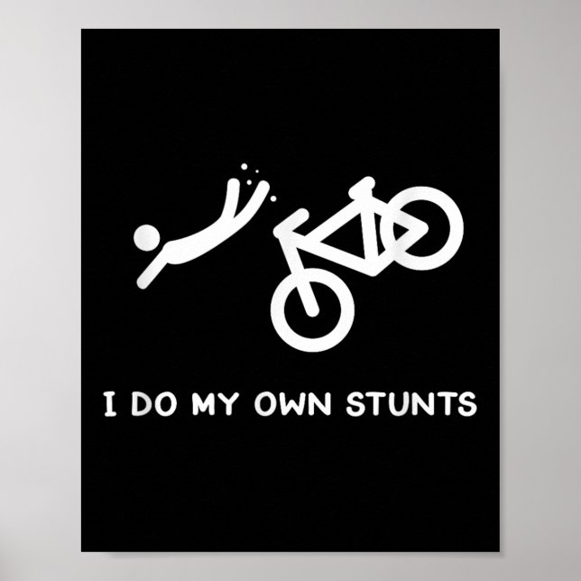 Bike Lovers Funny Shirt - I Do My Own Stunts  Poster (Framsidan)