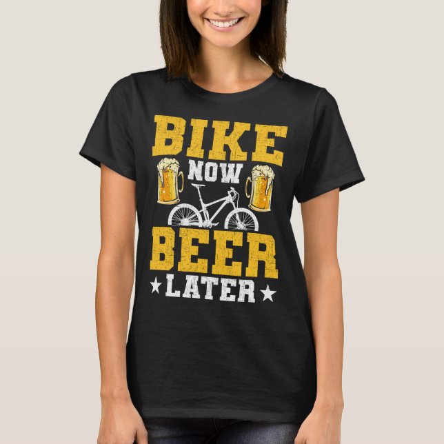 Bike Now Beer Senare Cyclist Cycling Mountain Bike T Shirt (Framsida)