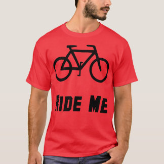 Bike Ride Me T Shirt