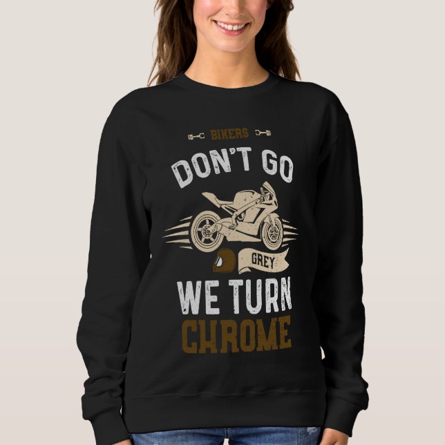 Biker Bikers Don't Go Grey We Turn Chrome  Motorcy T Shirt (Framsida)