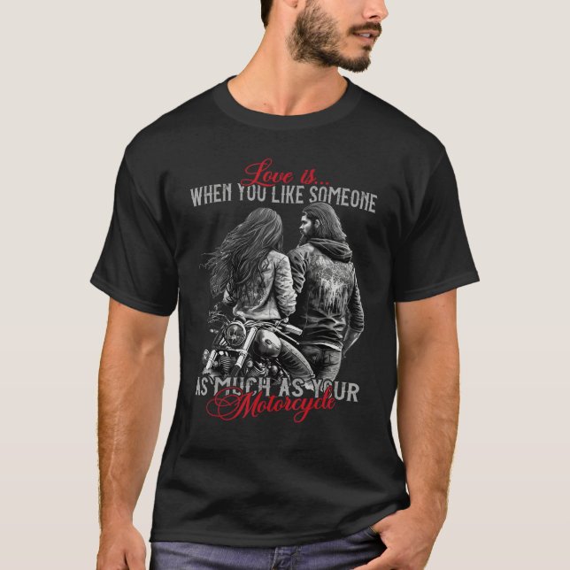 Biker Couple Motorcycle Love Is When You Like Some T Shirt (Framsida)