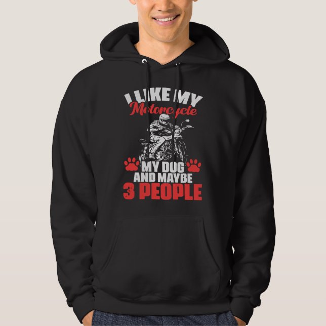 Biker I Like My Motorcycle Dog And Maybe 3 People Hoodie (Framsida)