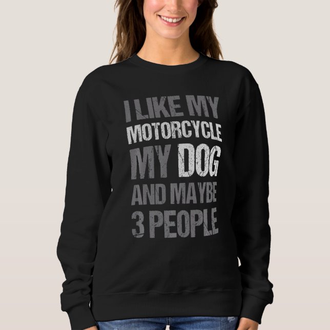 Biker I Like My Motorcycle Dog & Maybe 3 People T Shirt (Framsida)