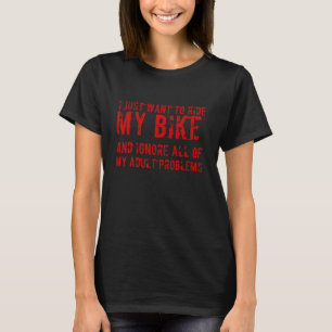 Biker Jag Vill Bara Köra Min Cykel Motorcykel Moto T Shirt