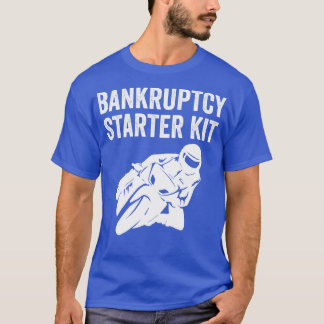 Biker Motorcykel Bike Funny Bankruptcy Starter Kit T Shirt