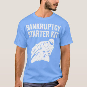 Biker Motorcykel Bike Funny Bankruptcy Starter Kit T Shirt