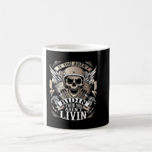 Biker om du anlände Ridin Arent Livin på bakmotorn Kaffemugg
