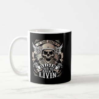Biker om du anlände Ridin Arent Livin på bakmotorn Kaffemugg