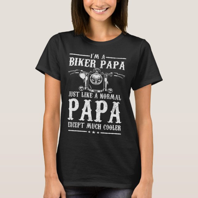 Biker Papa Like Normal Dad But Much Cooler  Motorc T Shirt (Framsida)