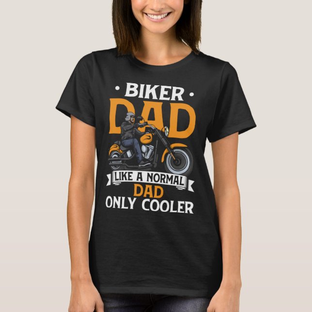 Biker Pappa som en vanlig Pappa, endast en kolerfu T Shirt (Framsida)